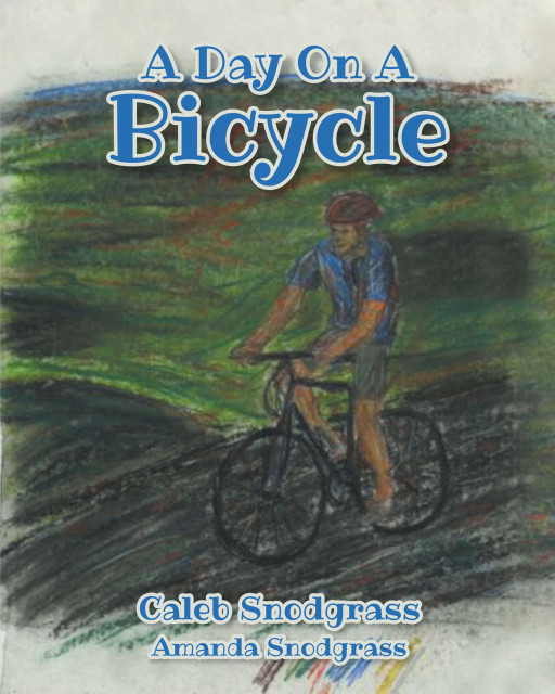 Caleb Snodgrass and Amanda Snodgrass' New Book, 'A Day on a Bicycle', Uncovers a Fun Day in a Boy's Life as He Encounters Exciting Incidents Across the Neighborhood