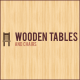 Wooden Tables and Chairs