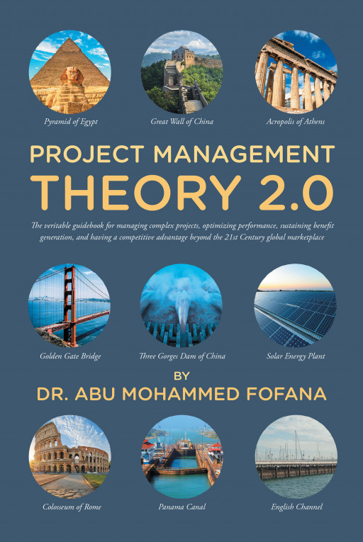 Dr. Abu Mohammed Fofana's New Book 'Project Management Theory 2.0' Unveils a Great Look at the True Nature of PPGE-Based Projects