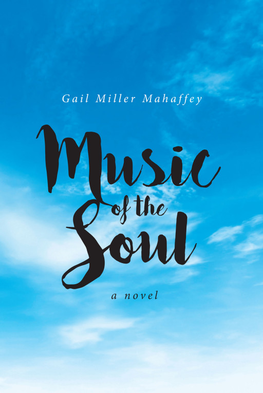 Gail Miller Mahaffey's new book, 'Music of the Soul', is an awe-inspiring novel that blends passion, purpose, and romance, taking its readers on a remarkable journey