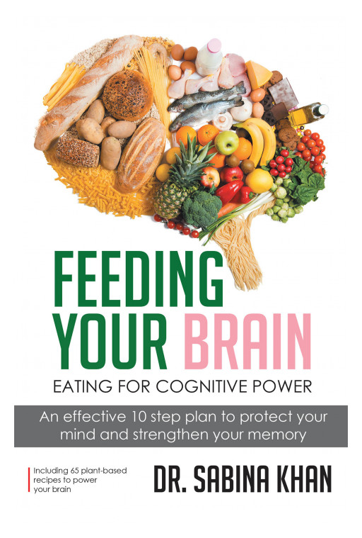Dr. Sabina Khan's New Book 'Feeding Your Brain' is an Informative Guide That Helps One Avoid Cognitive Deterioration and Look Out for Their Brain Health