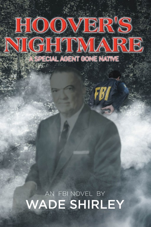Wade Shirley's New Book 'Hoover's Nightmare' is a Riveting FBI Novel Through Old West Indian Wars and Crimes Set in Remote Rural Reaches of the American West