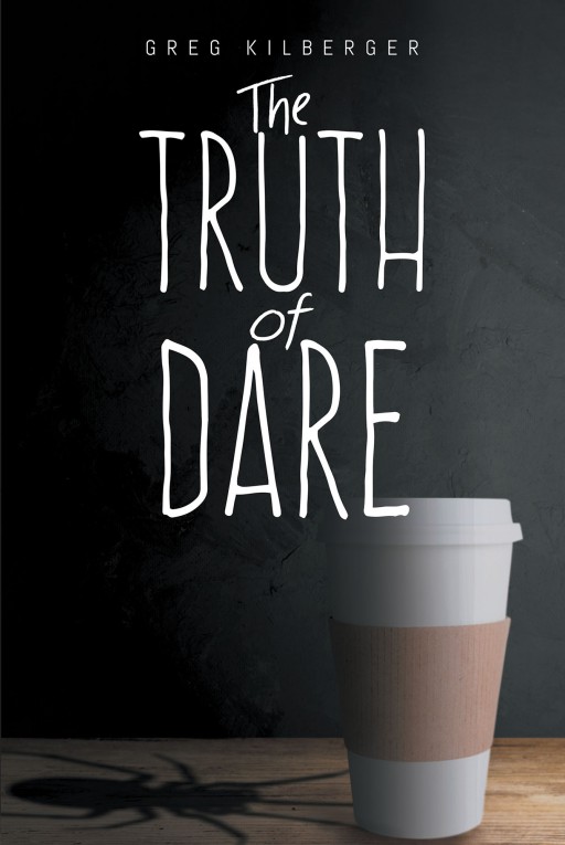 Author Greg Kilberger's New Book 'The Truth of Dare' is a Compilation of the Musings of a Man Who Has Been Sent to a Mental Health Facility