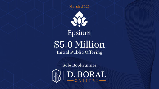 D. Boral Capital Acted as Sole Bookrunner to EPSIUM ENTERPRISE LIMITED (Nasdaq: EPSM) in connection with its $5.0 Million Initial Public Offering
