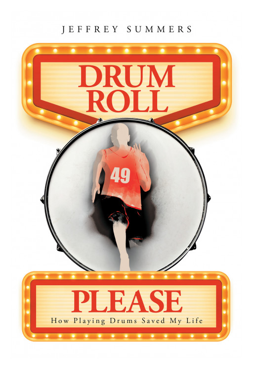 Jeffrey Summers' new book 'Drum Roll Please: How Playing Drums Saved My Life' is a reflection on the author's eventful life fueled by his passion for playing the drums