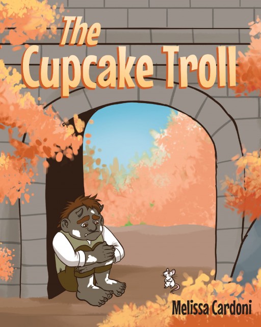 Melissa Cardoni's New Book, 'The Cupcake Troll,' is a Compelling Story That Explains How Kindness Can Turn the Worst Things Into Good Things