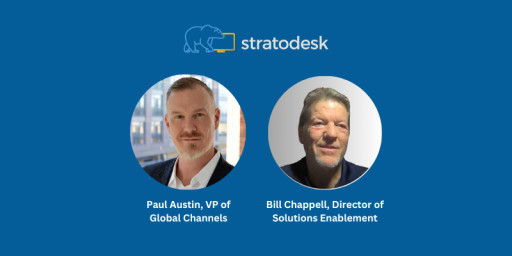 Stratodesk Doubles Down on Its Channel Commitment With the Addition of Paul Austin as VP of Global Channels and Bill Chappell as Director of Solutions Enablement