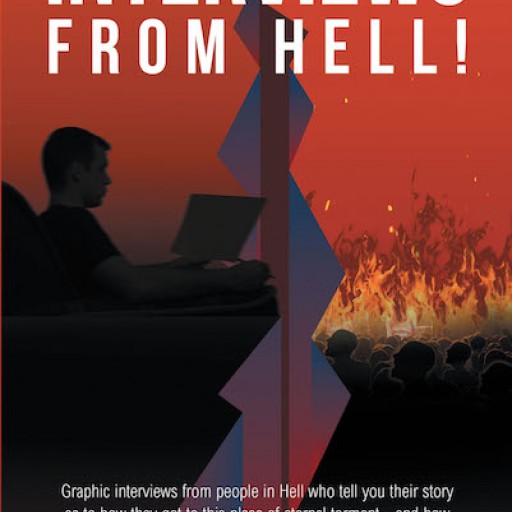 Lafayette E. Tolliver's New Book 'Interviews From Hell!' is a Riveting Opus That Shares a Man's Unnerving Circumstances With Condemned Souls in the Depths of Hell