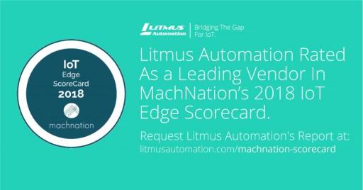 Litmus Automation Rated as a Leading Vendor on MachNation's 2018 IoT Edge ScoreCard