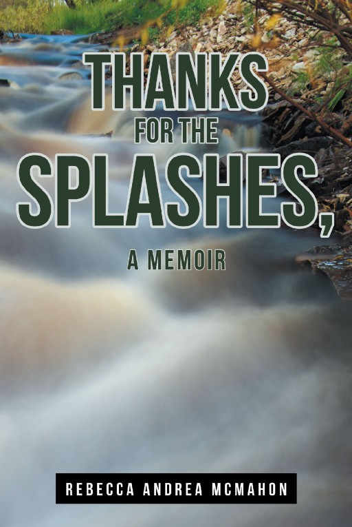 Author Rebecca Andrea McMahon's New Book 'Thanks for the Splashes: A Memoir' is the Gut-Wrenching Story of the Abuse of Her Grandchildren