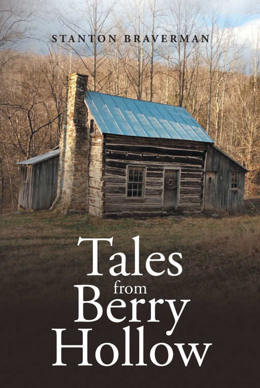 Stanton Braverman's New Book 'Tales From Berry Hollow' is a Riveting Novel With a Story Full of Intrigue, Injustice, and Unanswered Questions