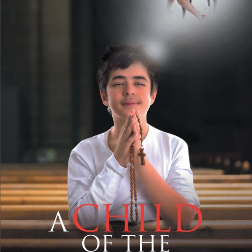 Author Felix Sepulveda's New Book "A Child of the Church" is a Coming of Age Tale as a Young Boy Enters His Greatest Challenge of Puberty.
