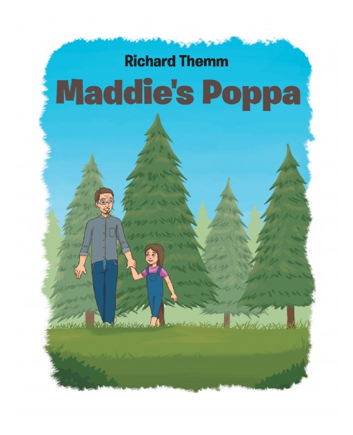 Richard Themm's New Book 'Maddie's Poppa' is a Lovely Tale of Compassion and Understanding in an Extended Family