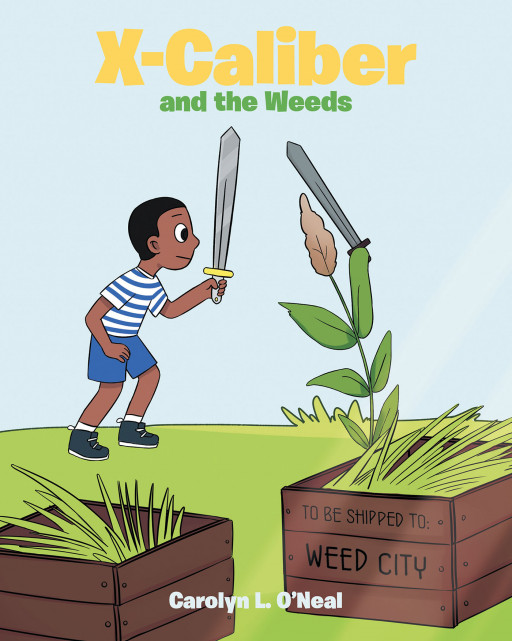 Carolyn L. O'Neal's New Book 'X-Caliber and the Weeds' Tells About An Exciting Trip Of Two Boys Who Got Transported To A Strange Flower-Filled Land