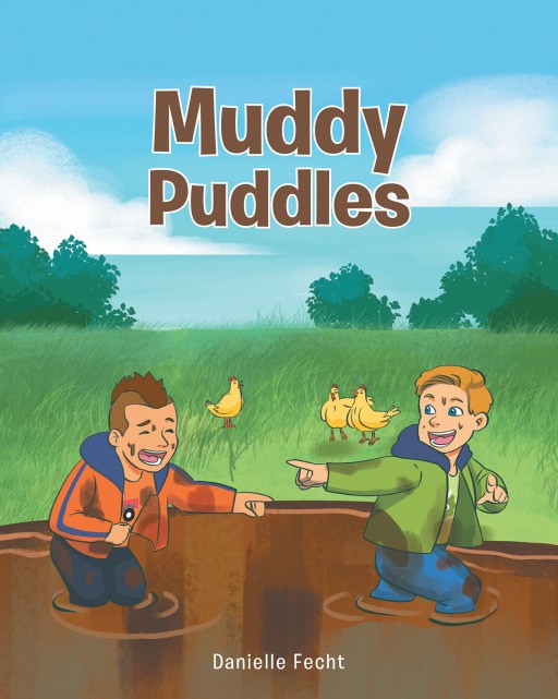 Danielle Fecht's New Book 'Muddy Puddles' is a Wonderful Muddy Adventure of 2 Cousins During Spring Time