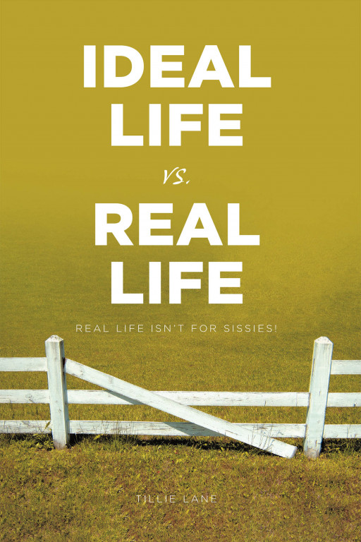 Tillie Lane's New Book 'Ideal Life vs. Real Life' is an Inspiring Compilation of the Author's Life Experiences and Learnings on How to Live and Enjoy Real Life