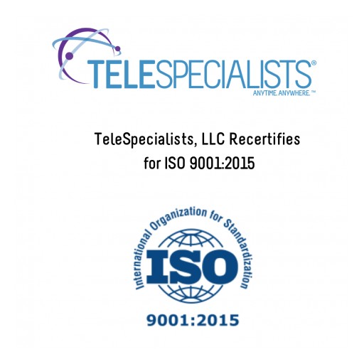 TeleSpecialists, LLC Recertifies for ISO 9001:2015