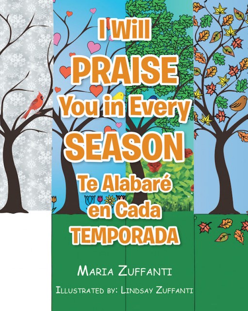 Maria Zuffanti's New Book 'I Will Praise You in Every Season' is a Bilingual Children's Read That Instills the Virtue of Praising God All the Time