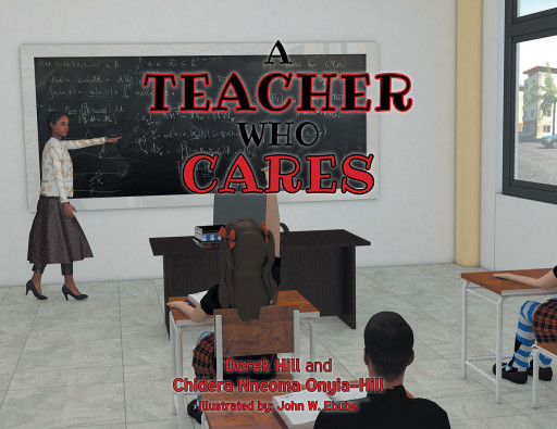 Authors Derek Hill and Chidera Nneoma Onyia Hill's New Book 'A Teacher Who Cares' is a Book About a Young Girl Who Was Labeled the 'Problem Child' at School