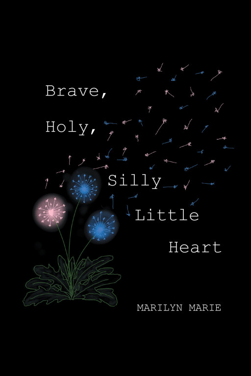 Author Marilyn Marie's New Book, 'Brave, Holy, Silly Little Heart,' is a Compelling Collection of Poetry That Allows Readers to See the World Through the Author's Eyes