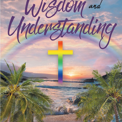 Author William Kerbawy's New Book "Words of Wisdom and Understanding" is an Inspired Collection of Writings That Spans Decades.