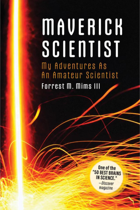 Maverick Scientist: My Adventures of An Amateur Scientist