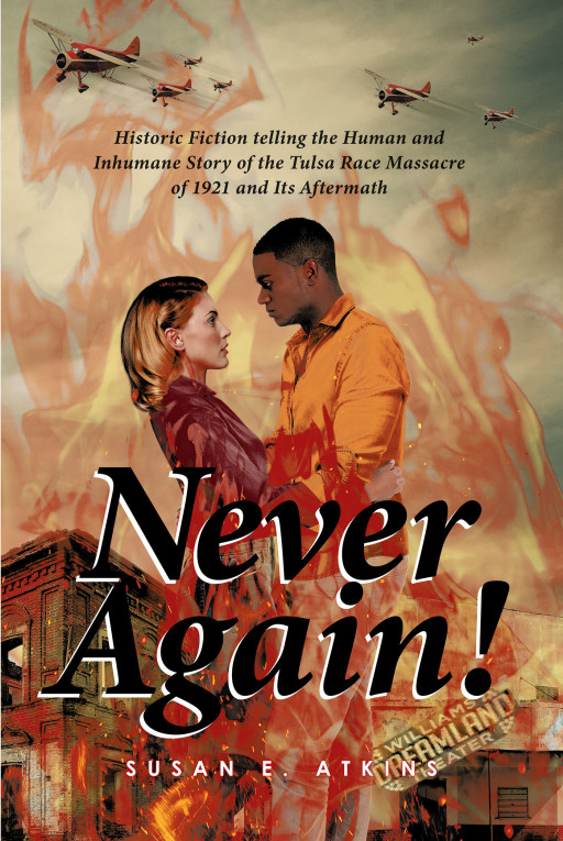 Susan E. Atkins' New Book 'Never Again!' is a Brilliant Retelling of a Horrifying Historical Event That Showed the Pain and Cruelty of Racism and Injustice