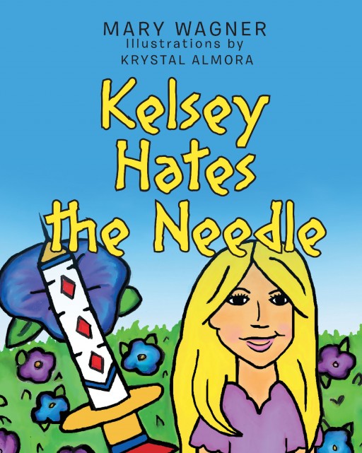 Author Mary Wagner's New Book 'Kelsey Hates the Needle' is the Supportive Story of a Girl Who Suffers From a Rare Disease That Requires Her to Receive Weekly Injections
