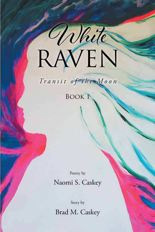 Authors Naomi S. Caskey and Brad M. Caskey's New Book 'White Raven: Transit of the Moon: Book 1' Follows White Raven's Attempt to Make Peace in a Self-destructive World