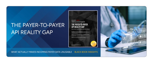 Payer-to-Payer API Reality Gap Report Finds Most Exchanged Data Still Fails at the Point of Operational Use