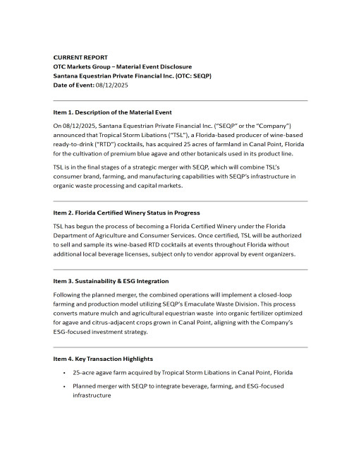 OTC Markets Group - Material Event Disclosure Santana Equestrian Private Financial Inc. (OTC:SEQP)