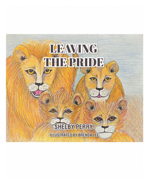 Shelby Perry's New Book 'Leaving the Pride' is a Lovely Tale That Speaks About Trusting in God's Plans and Embracing Changes