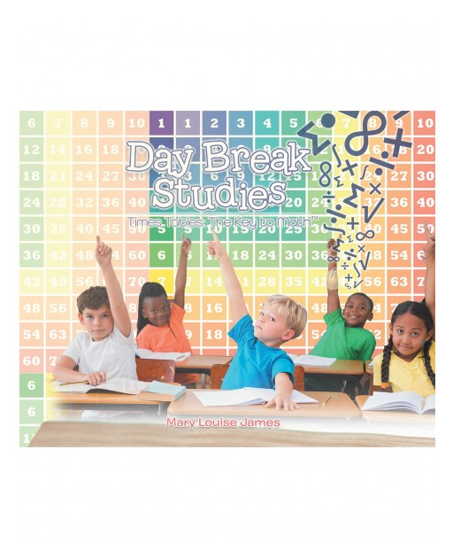 Mary Louise James's New Book 'Day Break Studies: Times Tables the Key to Math' Educates Children Through the Exercise of Repetition for Effective Learning