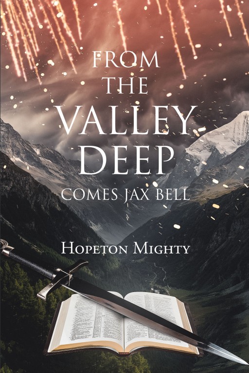 Hopeton Mighty's New Book 'From the Valley Deep Comes Jax Bell' Unfolds a Thrilling Adventure to the Ends of the Earth