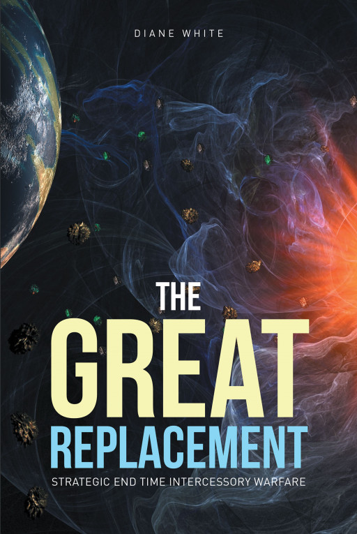 Diane White's New Book, 'The Great Replacement', is an Illuminating Resource That Challenges Everyone to Be the Intercessor That Heals the Current World