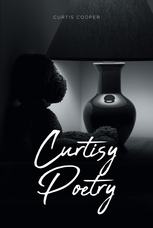 Curtis Cooper's New Book 'Curtisy Poetry' is a Strong and Powerful Set of Poems That Inspire People as They Live Their Dynamic Life