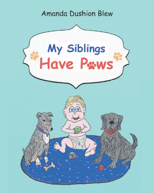 Amanda Dushion Blew's New Book 'My Siblings Have Paws' Tells the Tale of an Extraordinary Friendship Between a Toddler and Two Canines