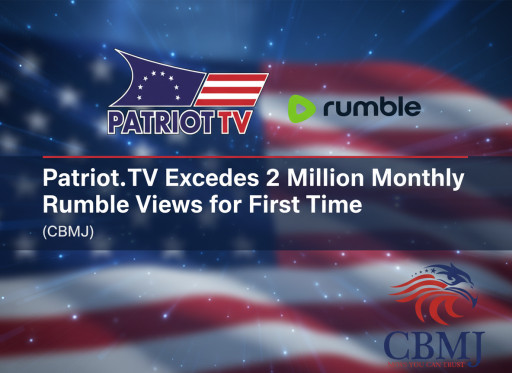 CBMJ: Patriot.TV Surpasses 2 Million Monthly Rumble Views for First Time-Outpacing Legacy Media and Accelerating Growth Ahead of 2026