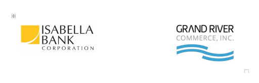 Isabella Bank Corporation and Grand River Commerce, Inc. Announce Receipt of Regulatory Approvals and Closing Date for Merger