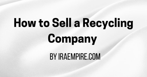 How to Sell My Waste Management Company: Expert Guide Released for Recycling Businesses