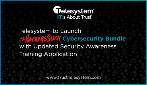 Telesystem to Launch #HackersSuck Cybersecurity Bundle With Updated Security Awareness Training Application