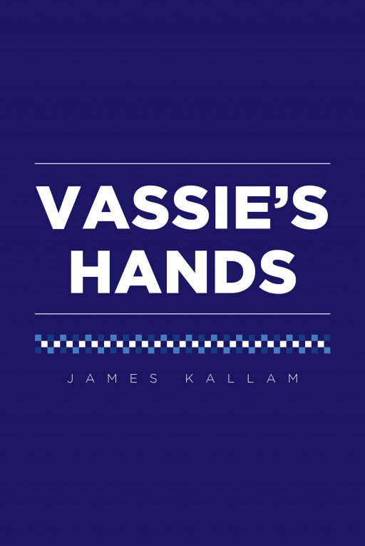 James Kallam's New Book, 'Vassie's Hands', is an Inspirational Story of a Nurse's Hard Work and Dedication in the Face of Unexpected Challenges