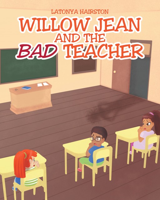 Author Latonya Hairston's New Book 'Willow Jean and the Bad Teacher' is the Story of a Little Girl's Encounter With a Nasty Teacher