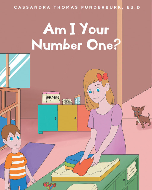Cassandra Thomas Funderburk, Ed.D's New Book 'Am I Your Number One?' is a Meaningful Read That Helps Calm a Child's Woes and Worries