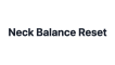 Neck Balance Reset