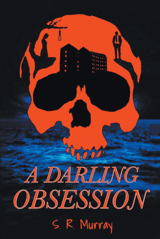 S.R. Murray's 'A Darling Obsession' is an Exciting Psychological Thriller Combined With Horror and Paranormal Fiction That Will Pull You Into a World of Mystery and Secrets