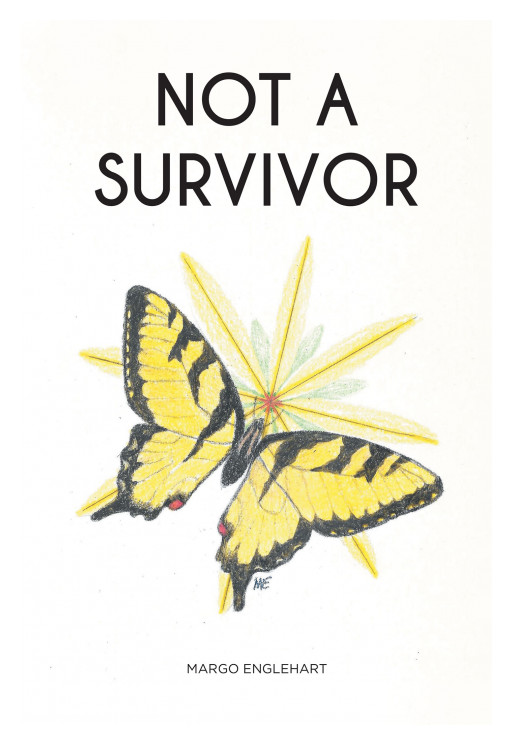 Margo Englehart's New Book 'Not a Survivor' is an Encouraging Tale That Shares Testimonies of Defeating Evil and Becoming Triumphant in Life With the Lord