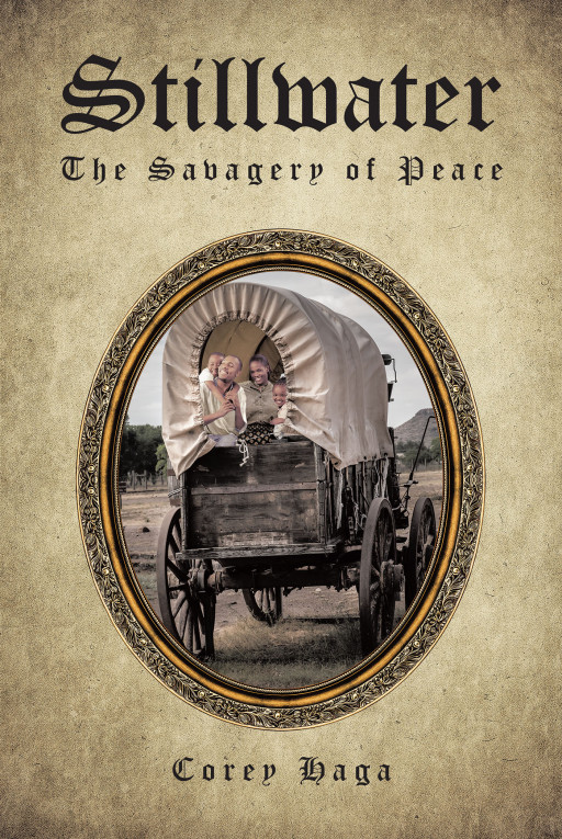Corey Haga's New Book 'Stillwater: The Savagery of Peace' is a Compelling Story That Brings the Readers Back to the End of the Civil War Era Where Hope Emerged