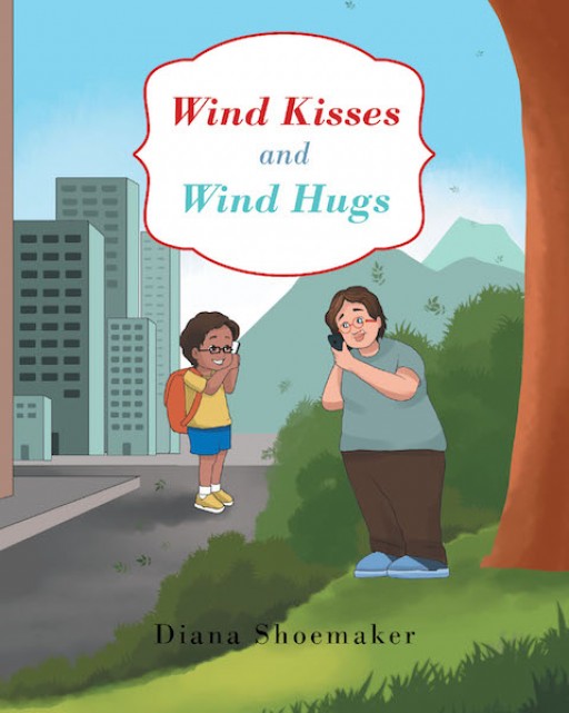 Diana Shoemaker's New Book, 'Wind Kisses and Wind Hugs' is a Delightful Story That Touches the Heart of the Readers
