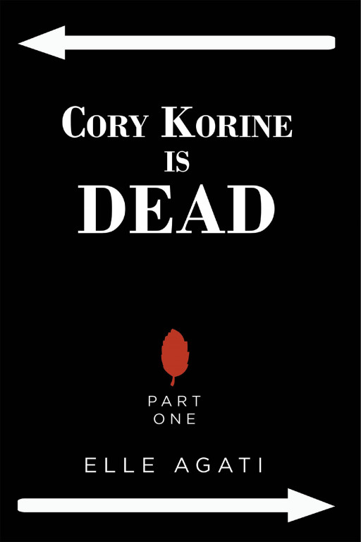 Elle Agati's New Book 'Cory Korine is Dead' Begins Cory's Thrilling Adventure of Saving Humanity While Questioning Mankind's Own Existence